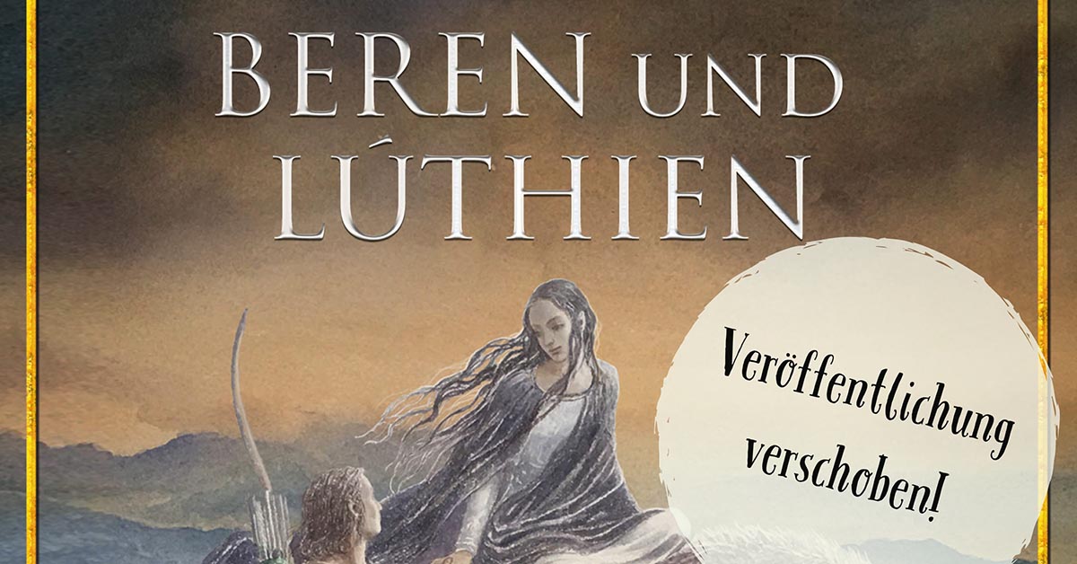 Beren und Luthien - Veröffentlichung verschoben